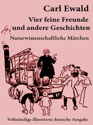 cover image of Vier feine Freunde und andere Geschichten (Naturwissenschaftliche Märchen--Vollständige illustrierte deutsche Ausgabe)